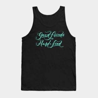 Good Friends are Hard to Find Coloured Tank Top